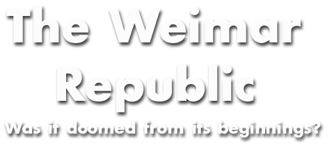 Was the Weimar Republic Doomed from the Start?
