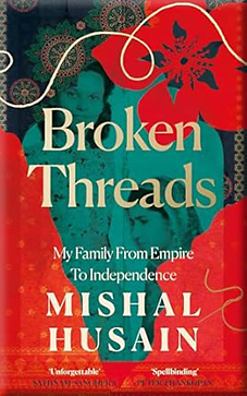 Book cover: Broken Threads: My Family From Empire To Independence