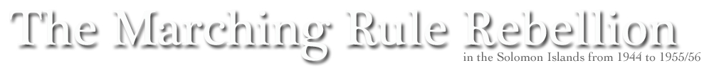 The Marching Rule Rebellion in the Solomon Islands from 1944 to 1955/56