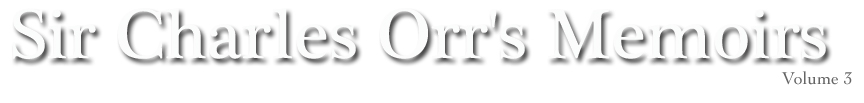 Sir Charles Orr's Memoirs Volume 3