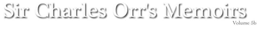 Sir Charles Orr's Memoirs Volume 5b